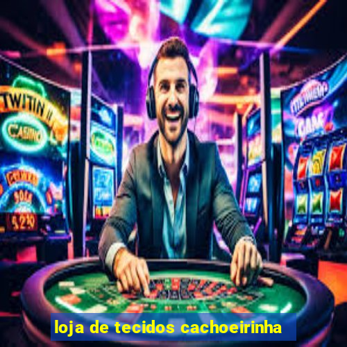 loja de tecidos cachoeirinha